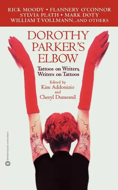 Dorothy Parker's Elbow: Tattoos on Writers, Writers on Tattoos - Paperback