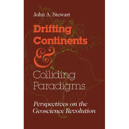 Drifting Continents and Colliding Paradigms: Perspectives on the Geoscience Revolution - Hardcover