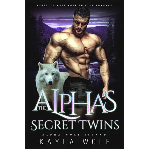 The Alpha's Secret Twins: Rejected Mate Wolf Shifter Romance - Paperback