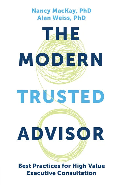 The Modern Trusted Advisor: Best Practices for High Value Executive Consultation - Paperback