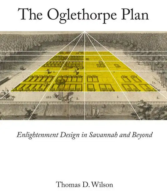 Oglethorpe Plan: Enlightenment Design in Savannah and Beyond - Hardcover