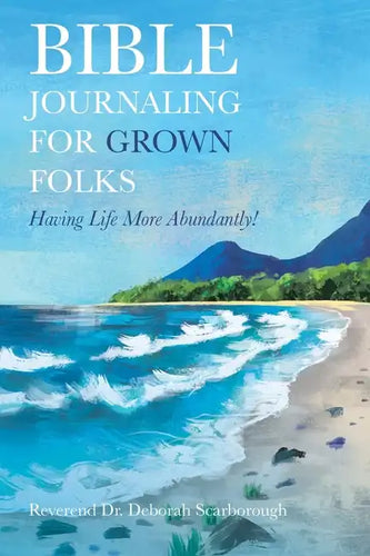Bible Journaling for Grown Folks: Having Life More Abundantly! - Paperback