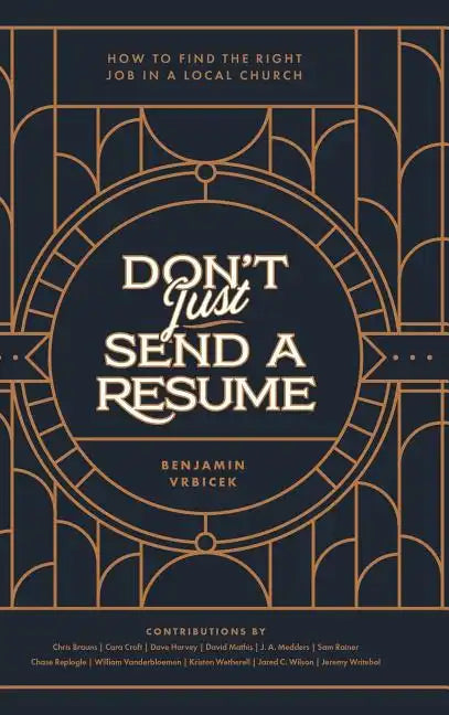 Don't Just Send a Resume: How to Find the Right Job in a Local Church - Hardcover