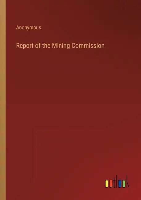 Report of the Mining Commission - Paperback