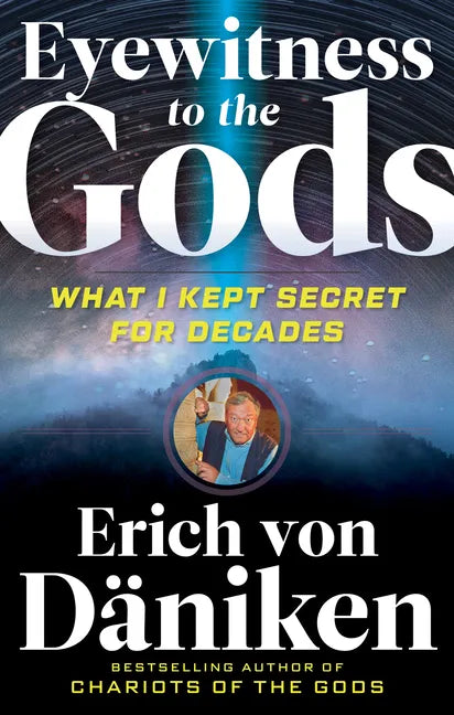 Eyewitness to the Gods: What I Kept Secret for Decades - Paperback