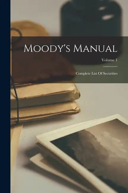 Moody's Manual: Complete List Of Securities; Volume 1 - Paperback