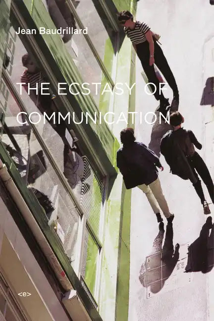 The Ecstasy of Communication, New Edition - Paperback