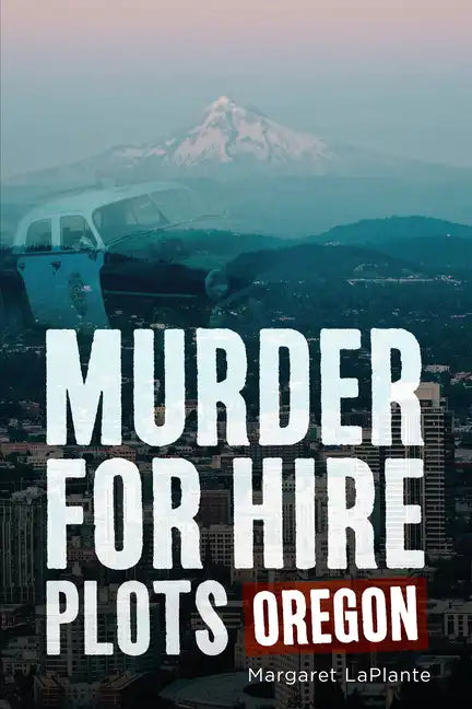 Murder for Hire Plots: Oregon - Paperback