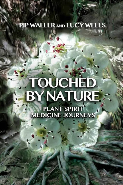 Touched by Nature: Plant Spirit Medicine Journeys - Paperback