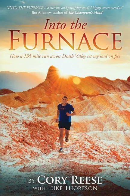 Into The Furnace: How a 135 mile run across Death Valley set my soul on fire - Paperback