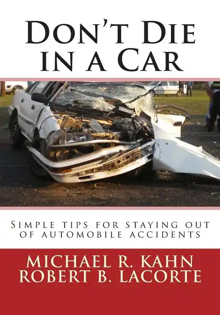 Don't Die in a Car: Simple tips for staying out of automobile accidents - Paperback