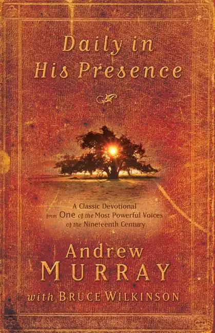 Daily in His Presence: A Classic Devotional from One of the Most Powerful Voices of the Nineteenth Century - Paperback
