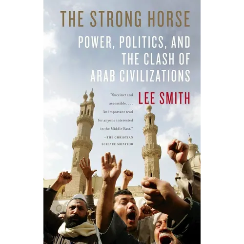 The Strong Horse: Power, Politics, and the Clash of Arab Civilizations - Paperback