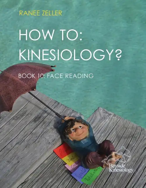 How to: Kinesiology? Book 10 Face Reading: Kinesiology Muscle Testing - Paperback