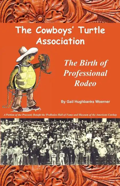 The Cowboys' Turtle Association: The Birth of Professional Rodeo - Paperback
