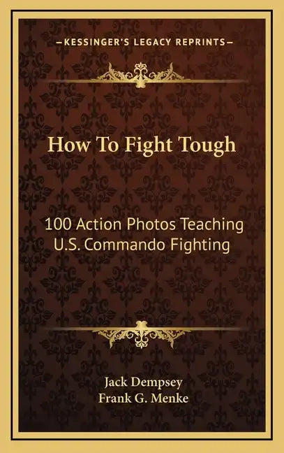 How to Fight Tough: 100 Action Photos Teaching U.S. Commando Fighting - Hardcover