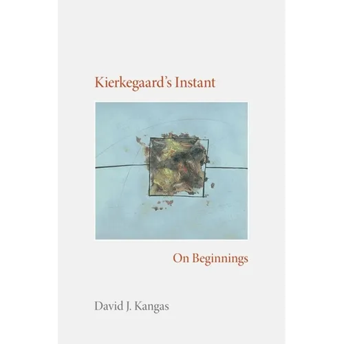 Kierkegaard's Instant: On Beginnings - Hardcover