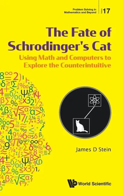 Fate of Schrodinger's Cat, The: Using Math and Computers to Explore the Counterintuitive - Hardcover