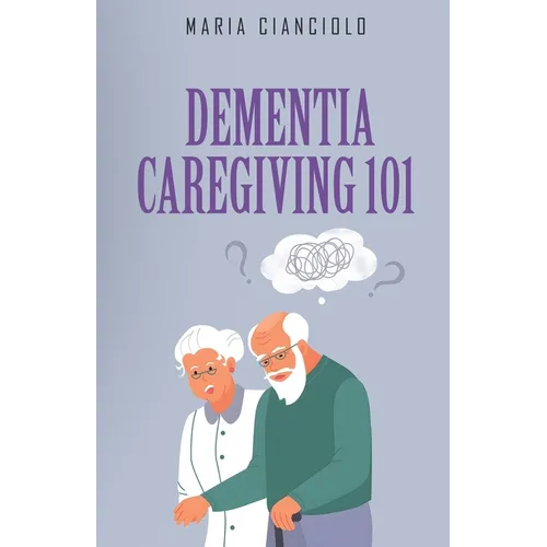 Dementia Caregiving 101: Kaleidoscope - Paperback