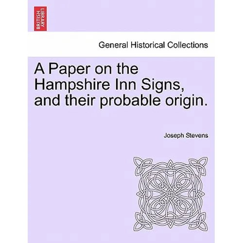 A Paper on the Hampshire Inn Signs, and Their Probable Origin. - Paperback