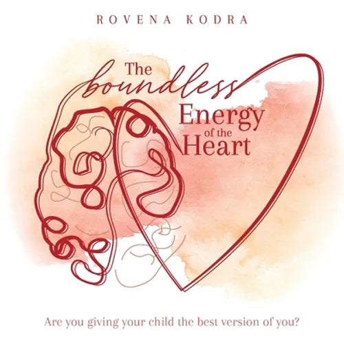 The Boundless Energy of the Heart: Are you giving your child the best version of you? - Paperback