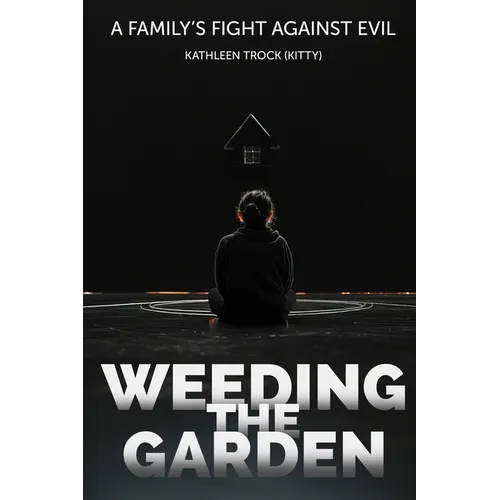 Weeding the Garden: A Family's Fight Against Evil - Paperback