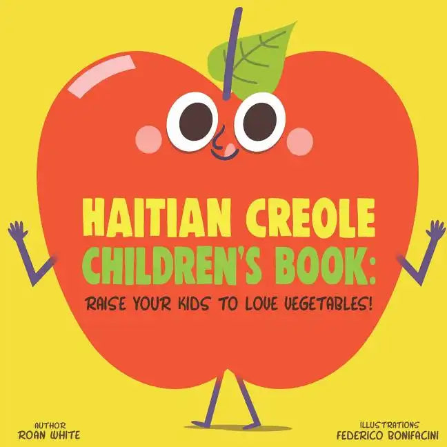 Haitian Creole Children's Book: Raise Your Kids to Love Vegetables! - Paperback