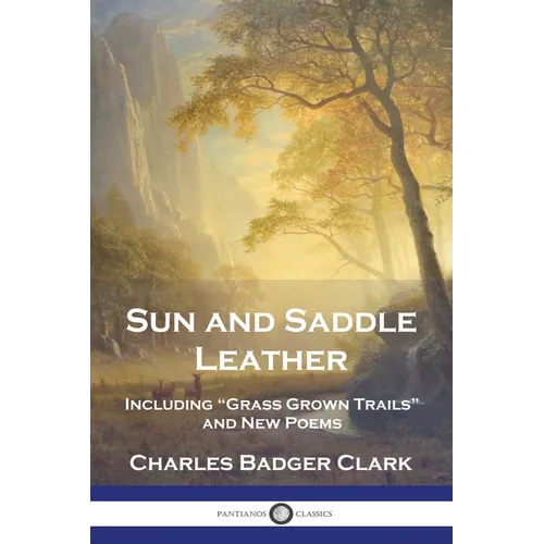 Sun and Saddle Leather: Including 