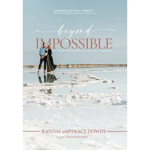 Beyond Impossible: How a Divine Visitation Brought New Life to a Marriage - Hardcover