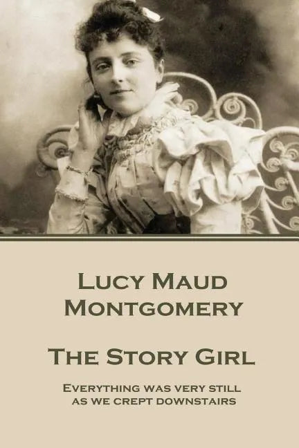 Lucy Maud Montgomery - The Story Girl: 