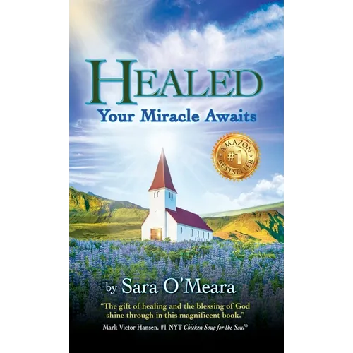 Healed: Your Miracle Awaits - Hardcover