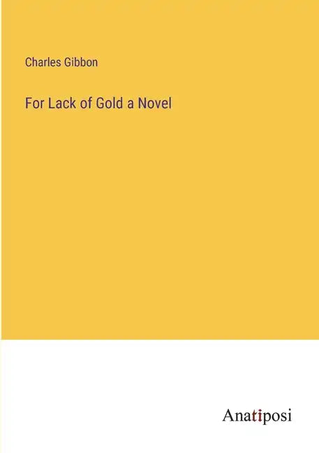 For Lack of Gold a Novel - Paperback