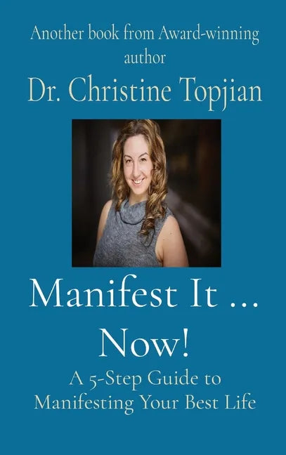Manifest It ... Now!: A 5-Step Guide to Manifesting Your Best Life - Hardcover