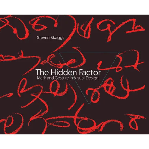 The Hidden Factor: Mark and Gesture in Visual Design - Hardcover