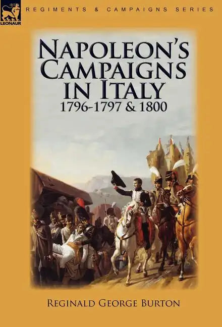 Napoleon's Campaigns in Italy 1796-1797 and 1800 - Hardcover