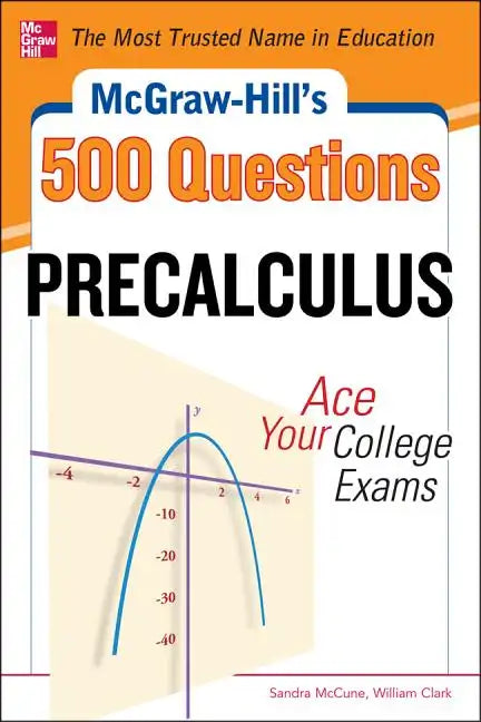 McGraw-Hill's 500 College Precalculus Questions: Ace Your College Exams: 3 Reading Tests + 3 Writing Tests + 3 Mathematics Tests - Paperback