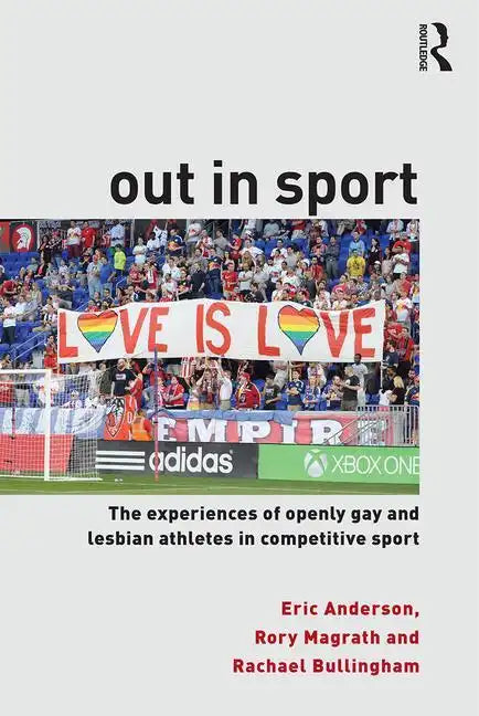 Out in Sport: The Experiences of Openly Gay and Lesbian Athletes in Competitive Sport - Paperback
