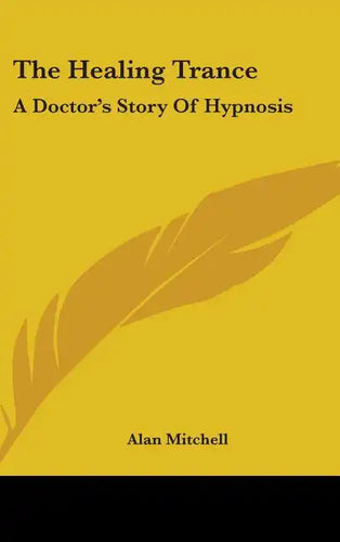 The Healing Trance: A Doctor's Story of Hypnosis - Hardcover