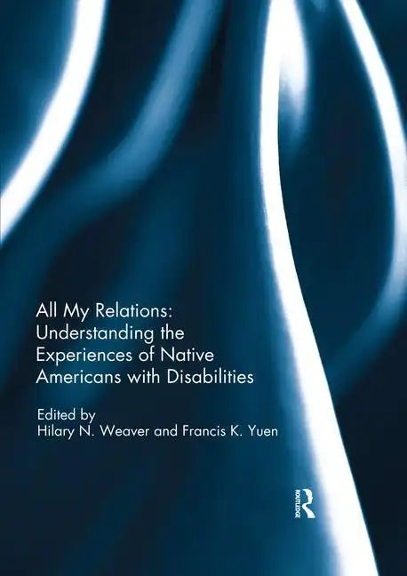 All My Relations: Understanding the Experiences of Native Americans with Disabilities - Paperback