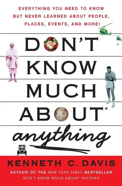 Don't Know Much About(r) Anything: Everything You Need to Know But Never Learned about People, Places, Events, and More! - Paperback