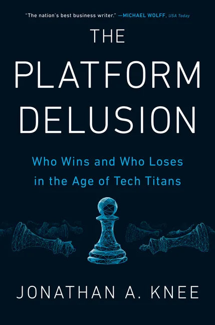 The Platform Delusion: Who Wins and Who Loses in the Age of Tech Titans - Hardcover