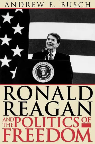 Ronald Reagan and the Politics of Freedom - Paperback
