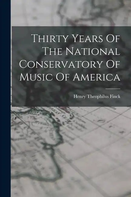 Thirty Years Of The National Conservatory Of Music Of America - Paperback