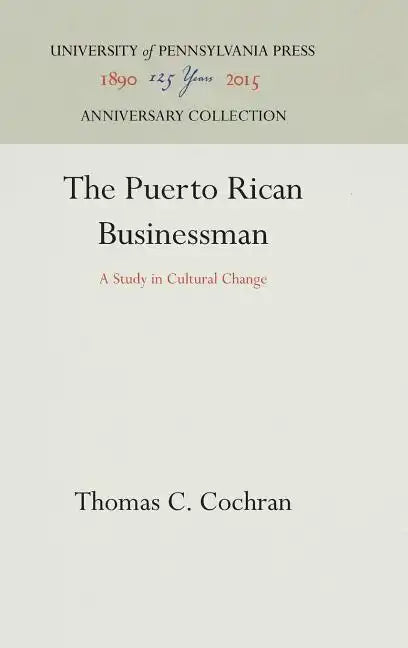 The Puerto Rican Businessman: A Study in Cultural Change - Hardcover