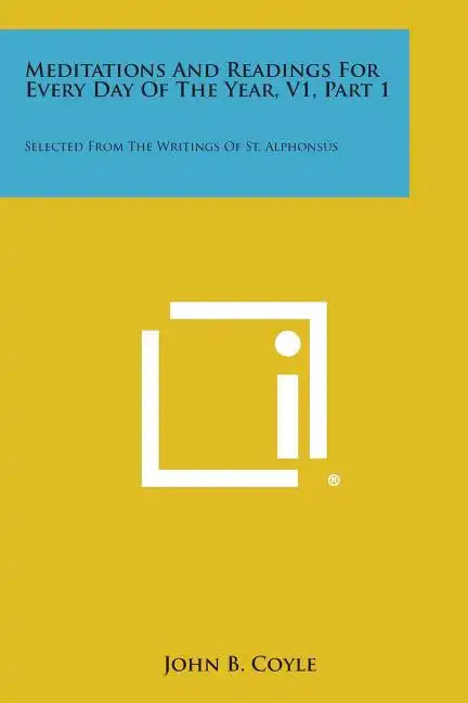 Meditations and Readings for Every Day of the Year, V1, Part 1: Selected from the Writings of St. Alphonsus - Paperback