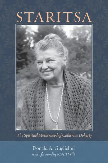 Staritsa: The Spiritual Motherhood of Catherine Doherty - Paperback