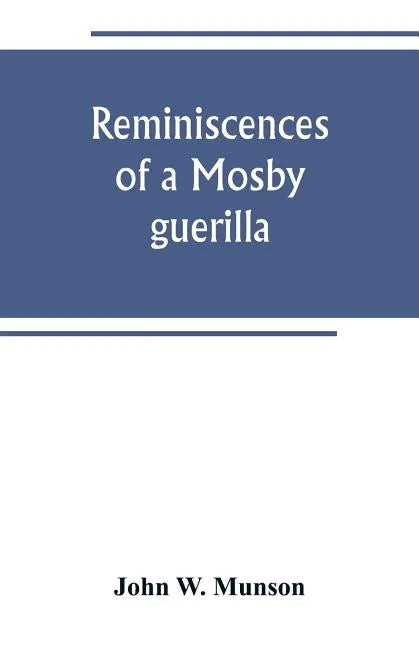 Reminiscences of a Mosby guerilla - Paperback