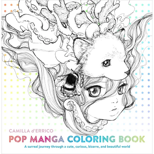 Pop Manga Coloring Book: A Surreal Journey Through a Cute, Curious, Bizarre, and Beautiful World - Paperback