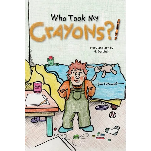 Who Took My Crayons?! - Hardcover