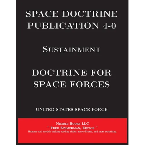 Space Doctrine Publication 4-0 Sustainment: Doctrine for Space Forces - Paperback